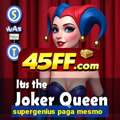 supergenius paga mesmo